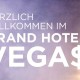 Herzlich Willkommen im Grand Hotel Vegas!